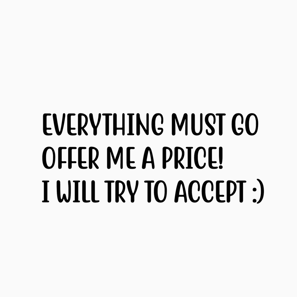 EVERYTHING MUST GO!